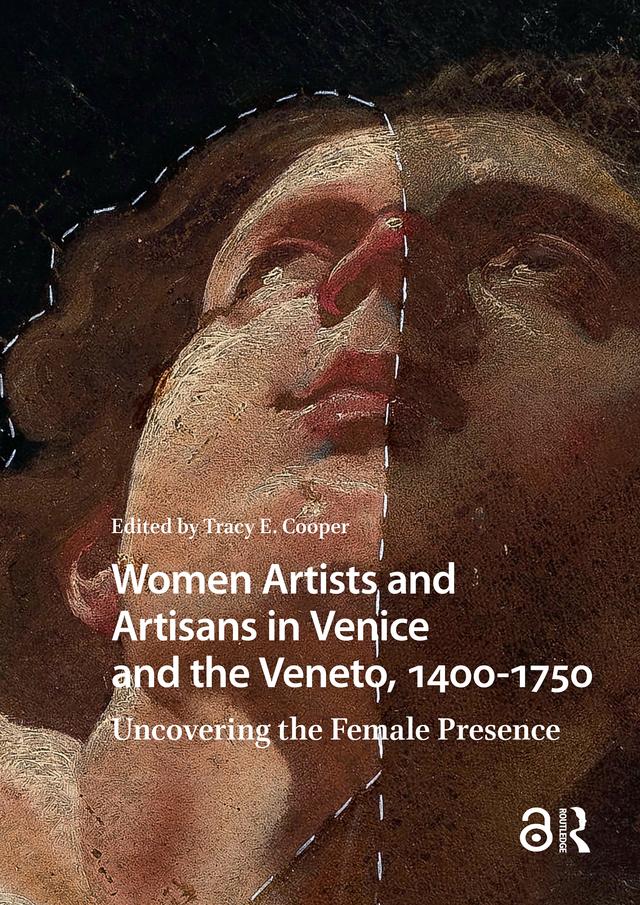 Women Artists and Artisans in Venice and the Veneto, 1400-1750 by Tracy Cooper