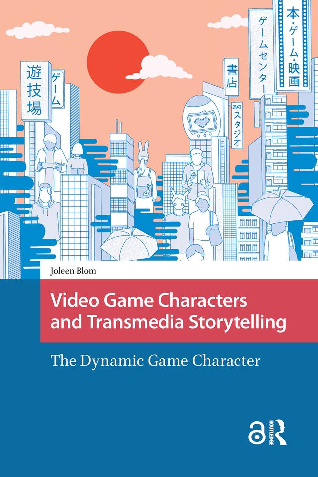 Video Game Characters and Transmedia Storytelling by Joleen Blom