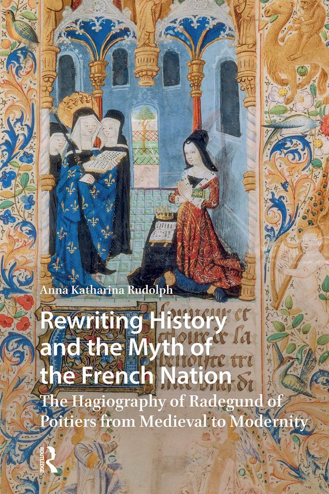 Rewriting History and the Myth of the French Nation by Anna Katharina Rudolph