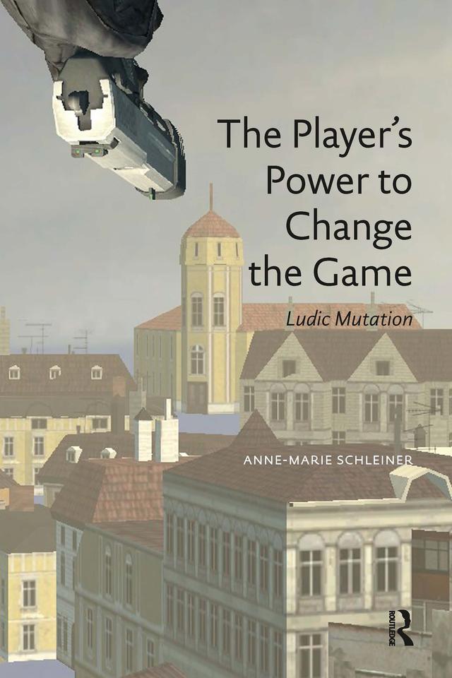 The Player's Power to Change the Game by Anne-Marie Schleiner