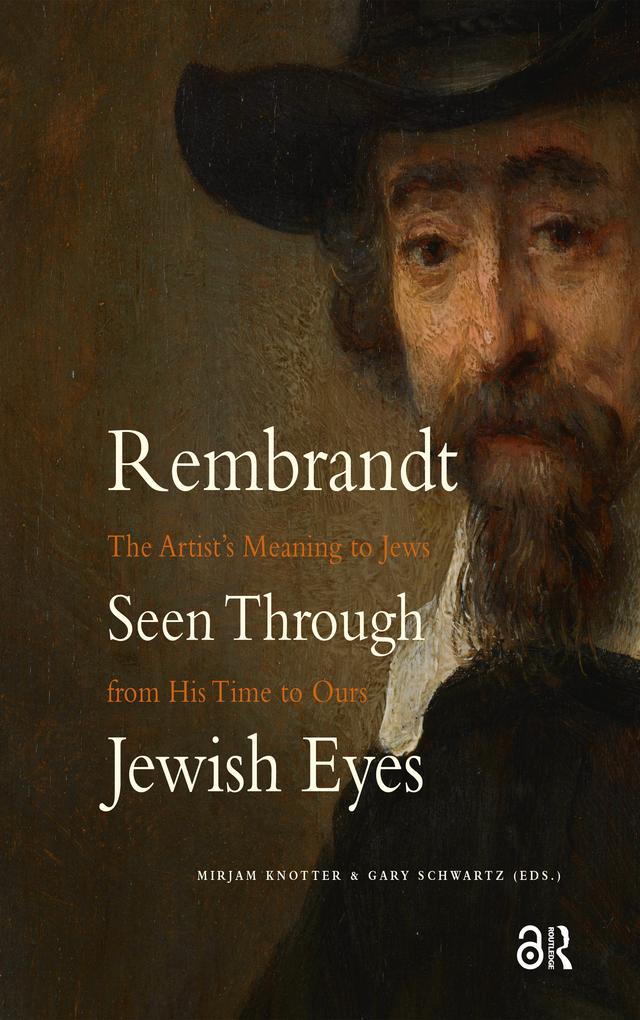 Rembrandt Seen Through Jewish Eyes by Gary Schwartz, Mirjam Knotter