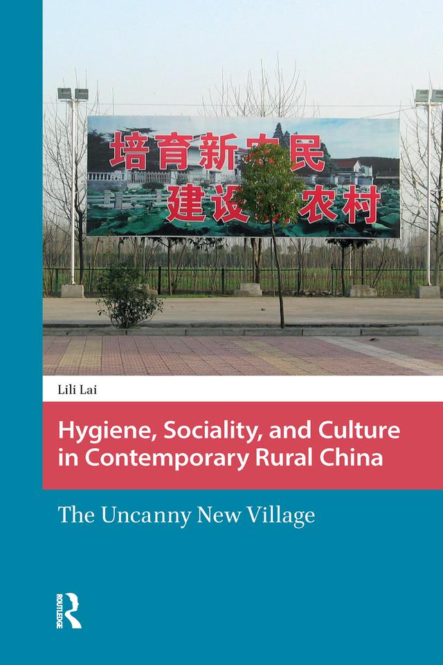 Hygiene, Sociality, and Culture in Contemporary Rural China by Lili Lai