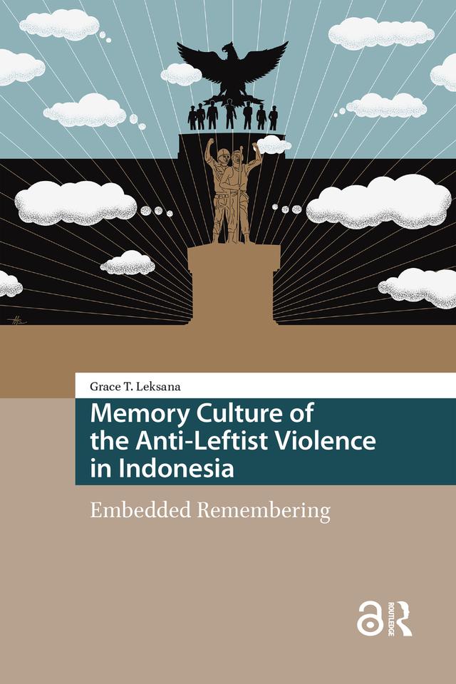 Memory Culture of the Anti-Leftist Violence in Indonesia by Grace Tjandra Leksana
