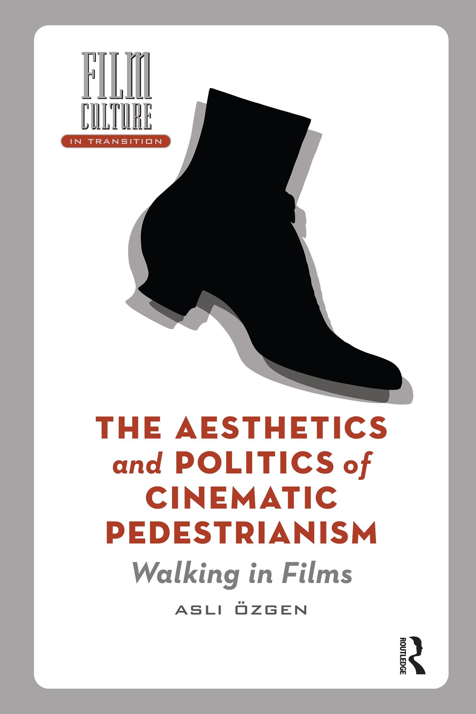 The Aesthetics and Politics of Cinematic Pedestrianism
