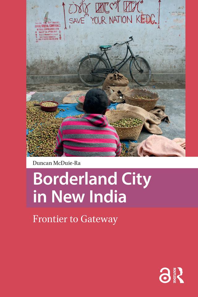 Borderland City in New India by Duncan McDuie-Ra