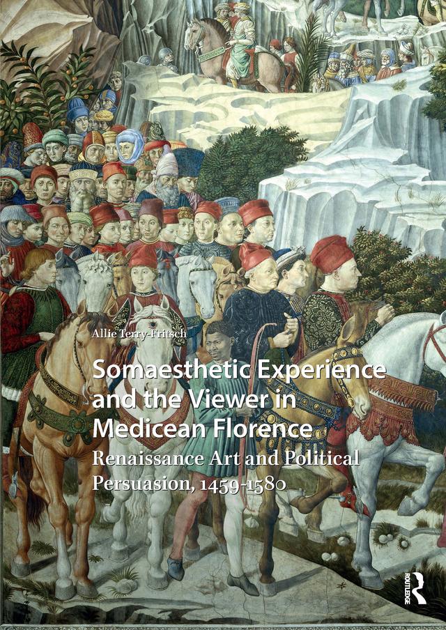 Somaesthetic Experience and the Viewer in Medicean Florence by Allie Terry-Fritsch