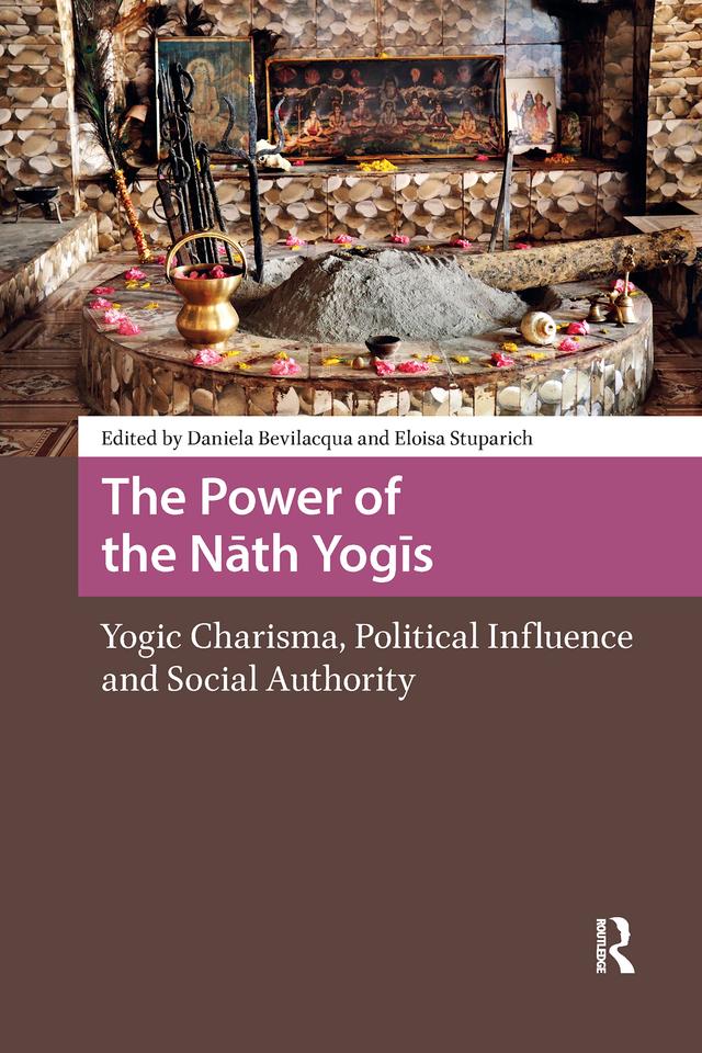 The Power of the Nath Yogis by Daniela Bevilacqua, Eloisa Stuparich