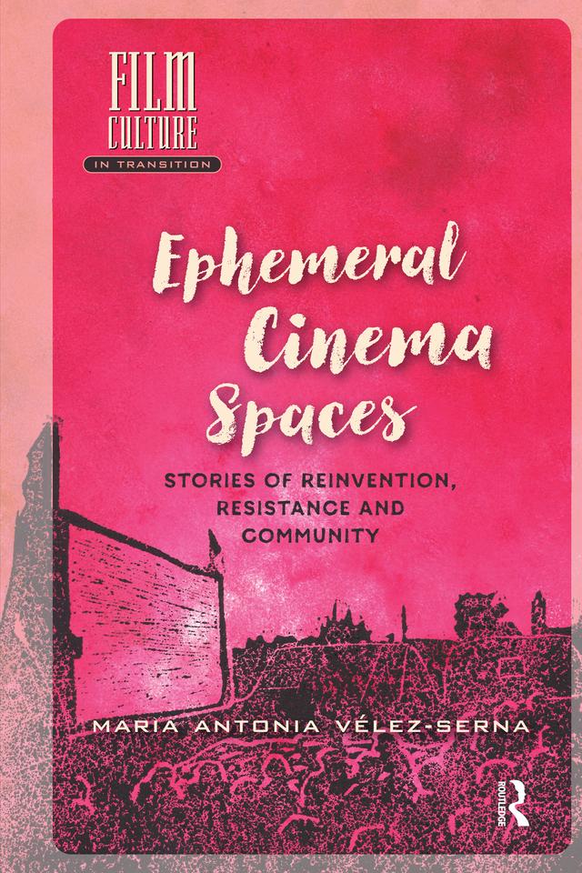Ephemeral Cinema Spaces by Maria Vélez-Serna