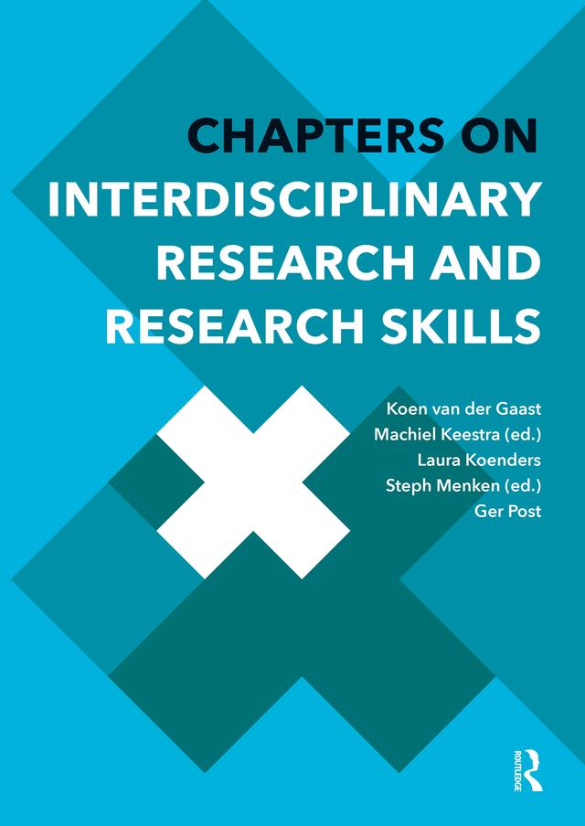 Chapters on Interdisciplinary Research and Research Skills by Ger Post, Koen van der Gaast, Laura Koenders, Machiel Keestra, Steph Menken