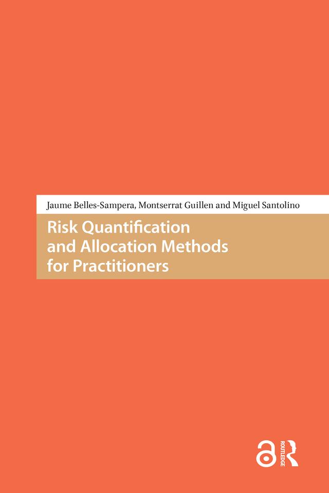 Risk Quantification and Allocation Methods for Practitioners by Jaume Belles-Sampera, Miguel Santolino, Montserrat Guillén