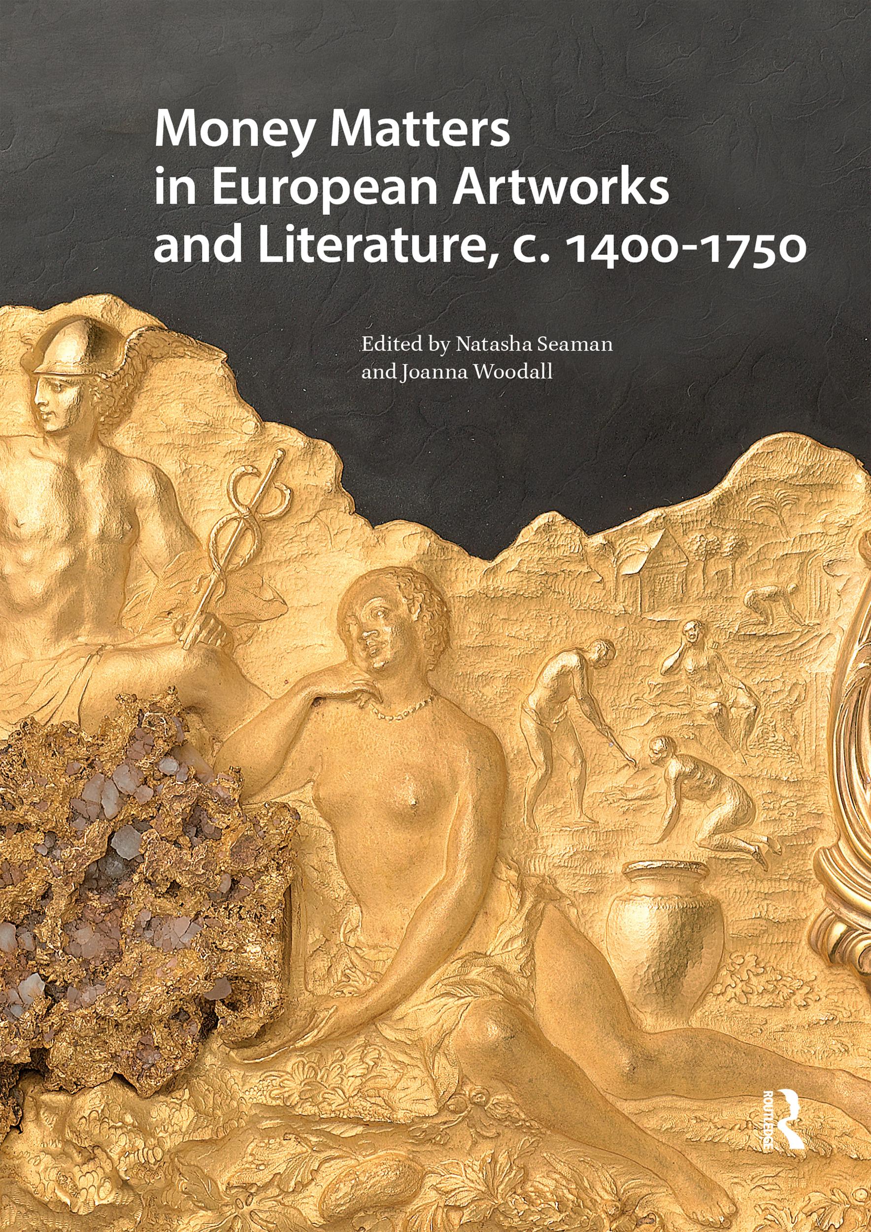 Money Matters in European Artworks and Literature, c. 1400-1750