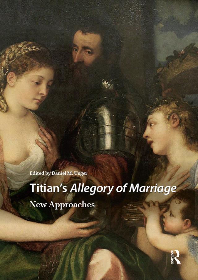 Titian's Allegory of Marriage by Daniel M. Unger