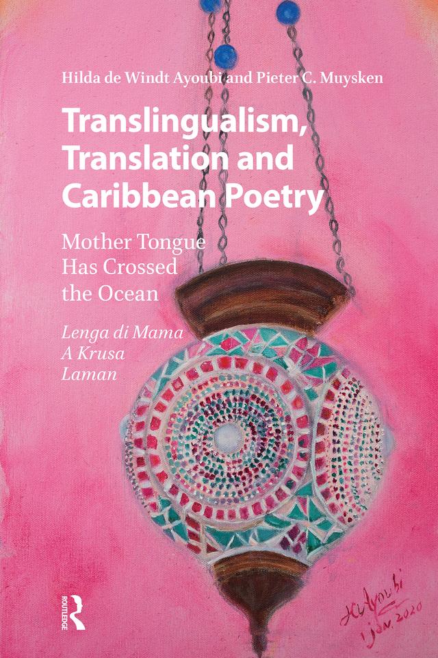 Translingualism, Translation and Caribbean Poetry by Hilda de Windt Ayoubi, Pieter C. Muysken