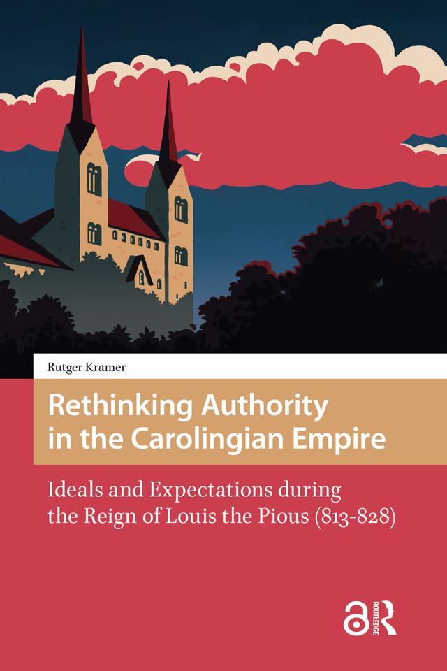 Rethinking Authority in the Carolingian Empire by Rutger Kramer