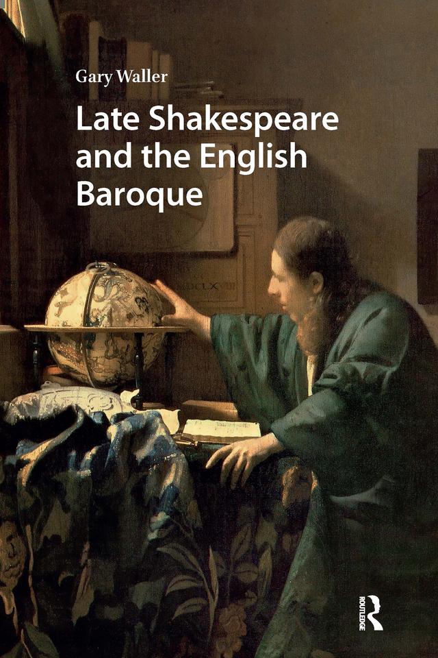 Late Shakespeare and the English Baroque by Gary Waller