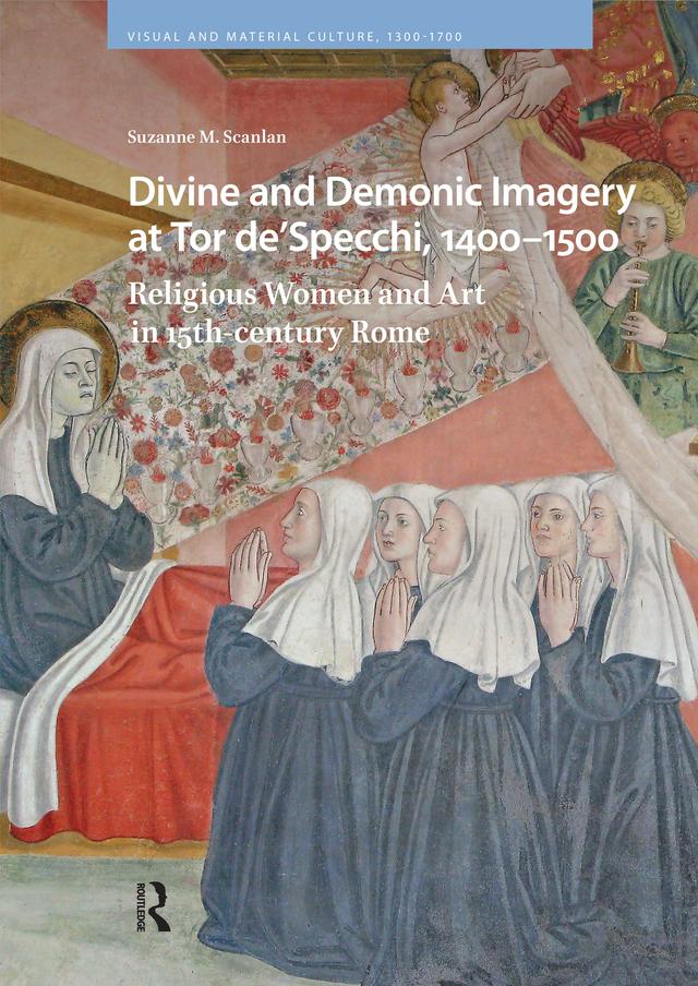 Divine and Demonic Imagery at Tor de'Specchi, 1400-1500 by Suzanne M. Scanlan