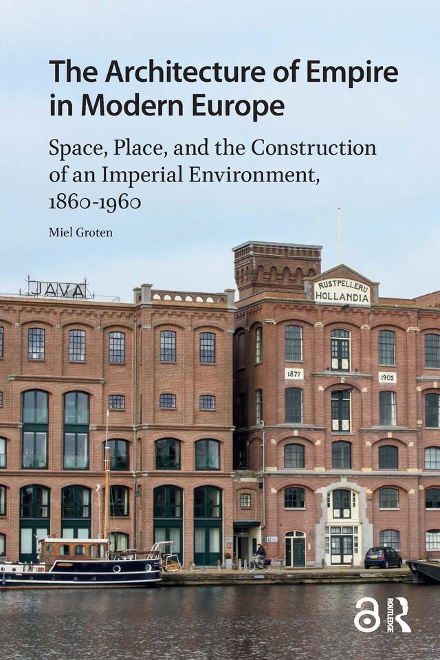 The Architecture of Empire in Modern Europe by Miel Groten