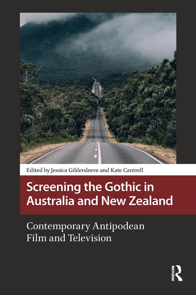Screening the Gothic in Australia and New Zealand by Jessica Gildersleeve, Kate Cantrell