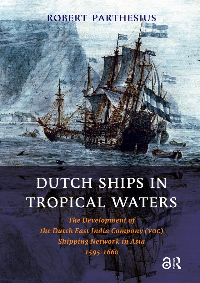 Dutch Ships in Tropical Waters by Robert Parthesius