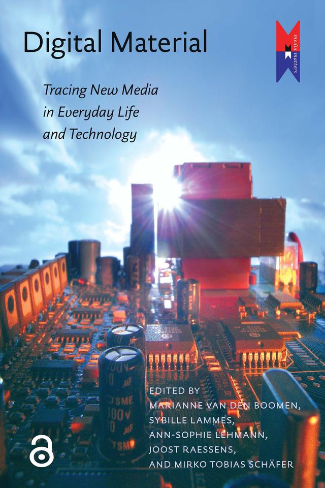 Digital Material by Ann-Sophie Lehmann, Joost Raessens, Marianne van den Boomen, Mirko Tobias Schäfer