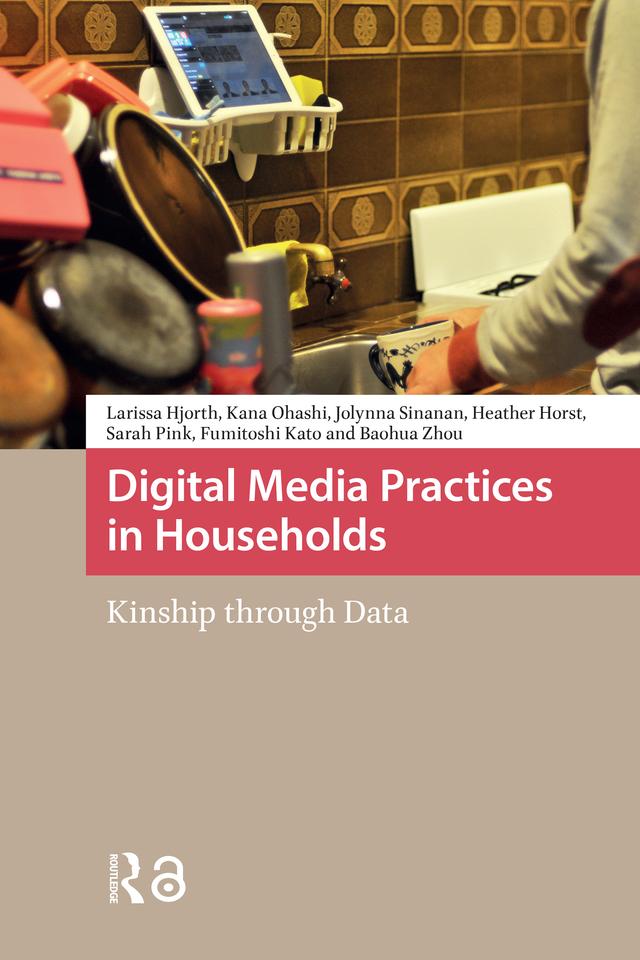 Digital Media Practices in Households by Heather Horst, Jolynna Sinanan, Kana Ohashi, Larissa Hjorth, Sarah Pink