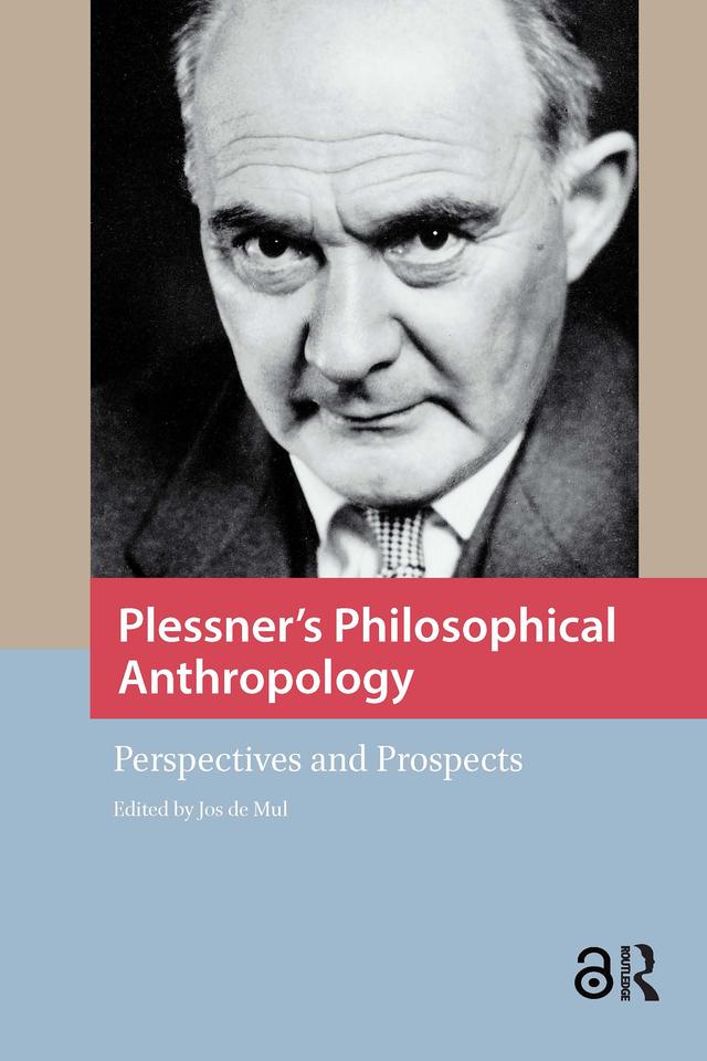 Plessner's Philosophical Anthropology by Jos de Mul