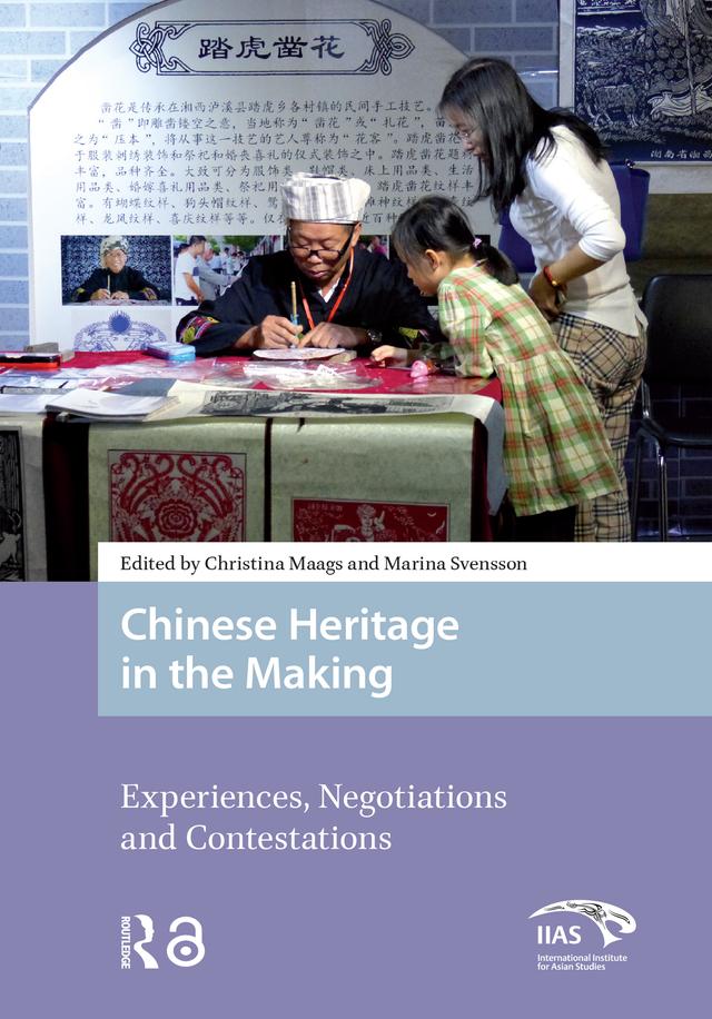 Chinese Heritage in the Making by Christina Maags, Marina Svensson