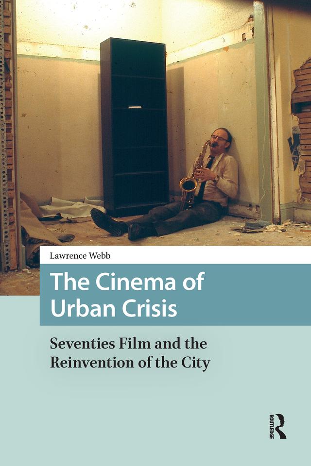 The Cinema of Urban Crisis by Lawrence Webb