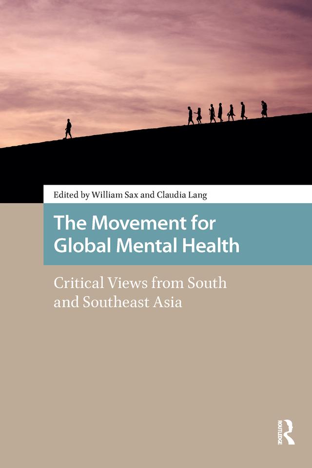 The Movement for Global Mental Health by Claudia Lang, William Sax