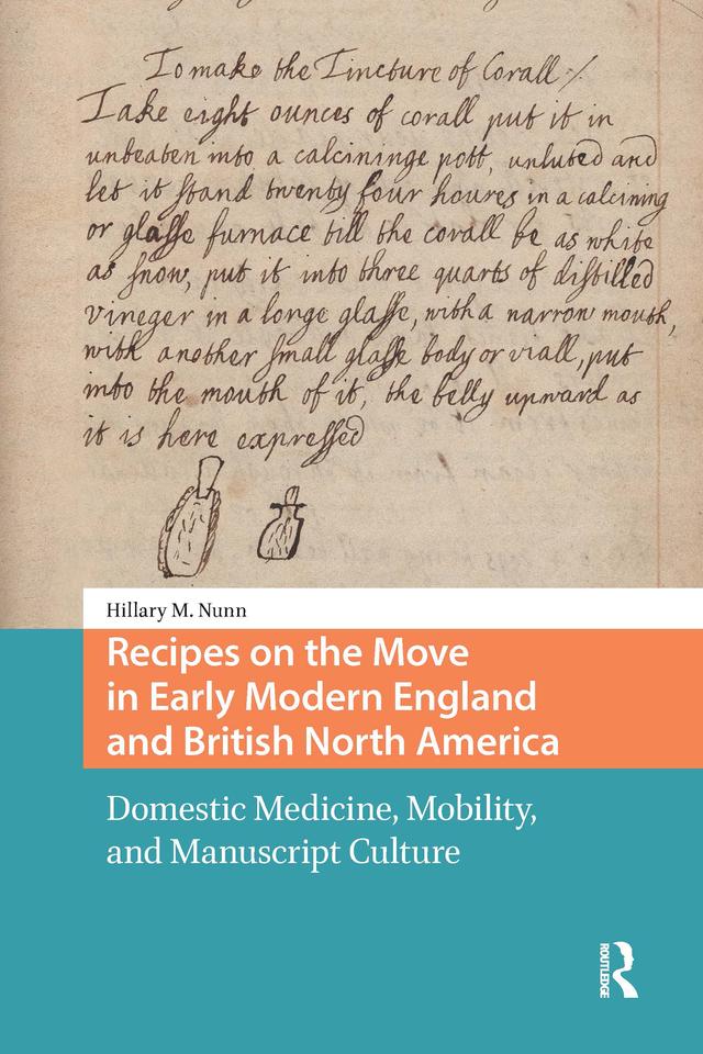 Recipes on the Move in Early Modern England and British North America by Hillary Nunn