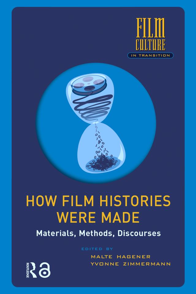How Film Histories Were Made by Malte Hagener, Yvonne Zimmermann