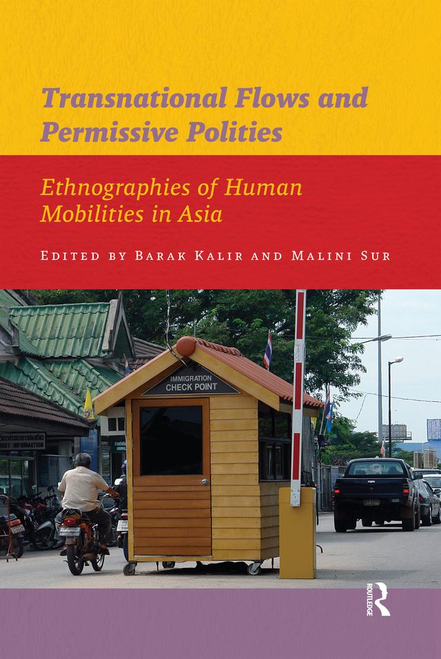 Transnational Flows and Permissive Polities by Barak Kalir, Malini Sur