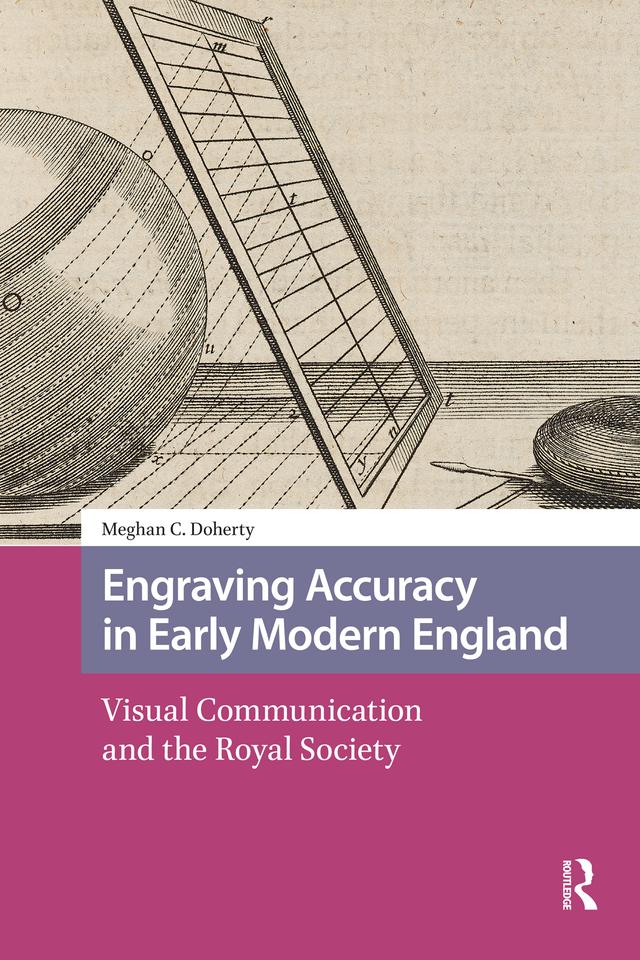 Engraving Accuracy in Early Modern England by Meghan Doherty