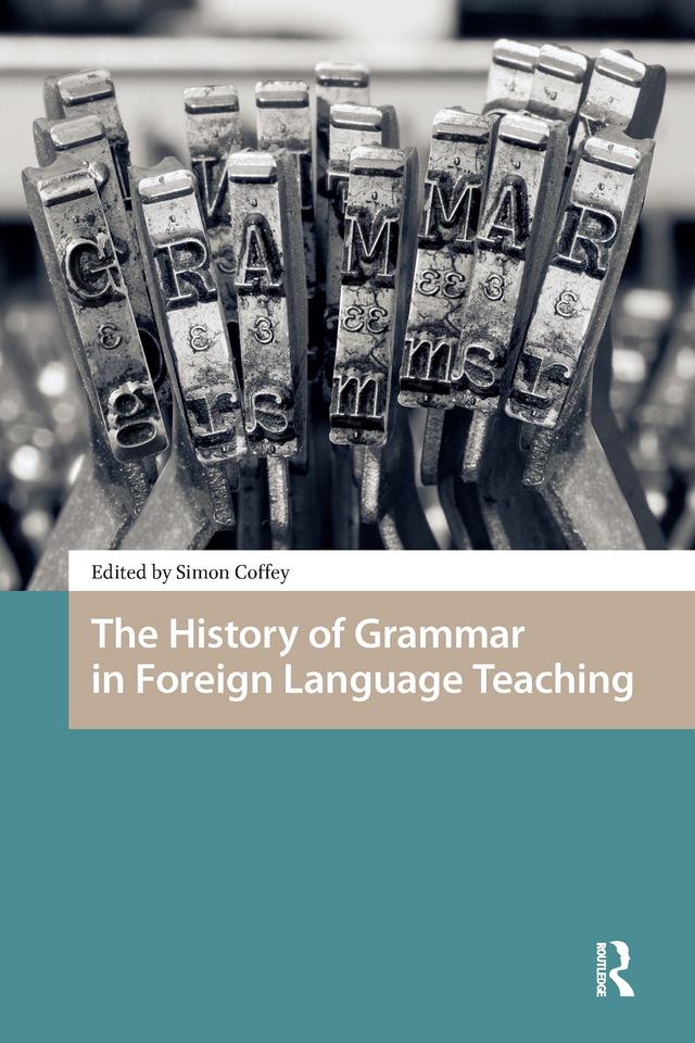 The History of Grammar in Foreign Language Teaching by Simon Coffey