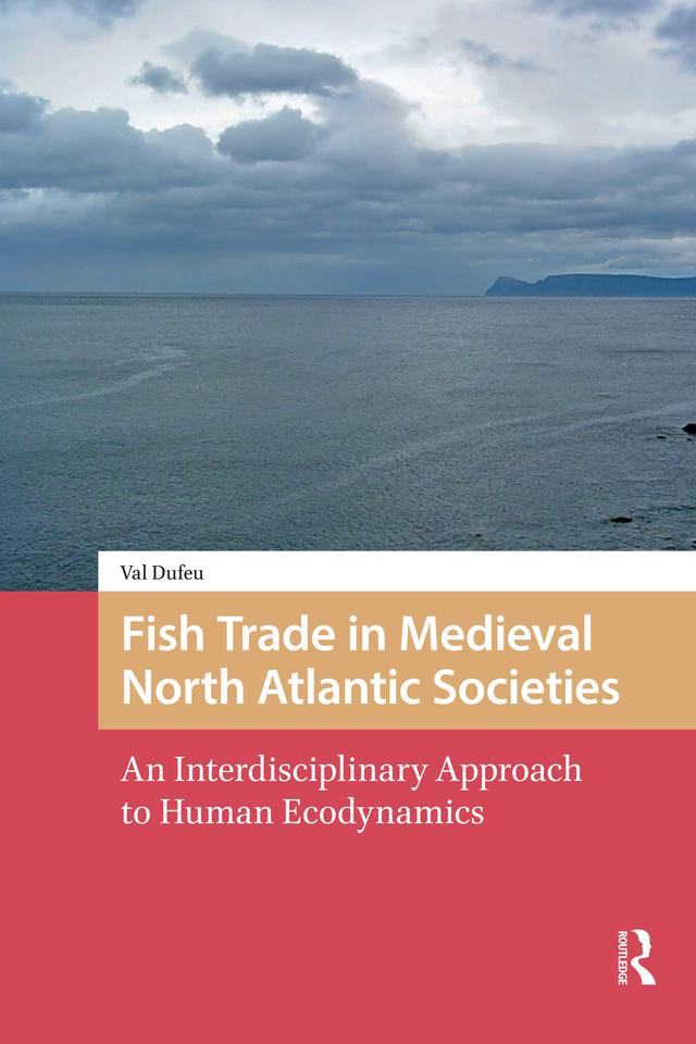 Fish Trade in Medieval North Atlantic Societies by Val Dufeu