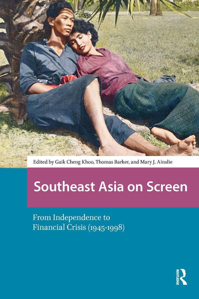 Southeast Asia on Screen by Gaik Cheng Khoo, Mary Ainslie, Thomas Barker