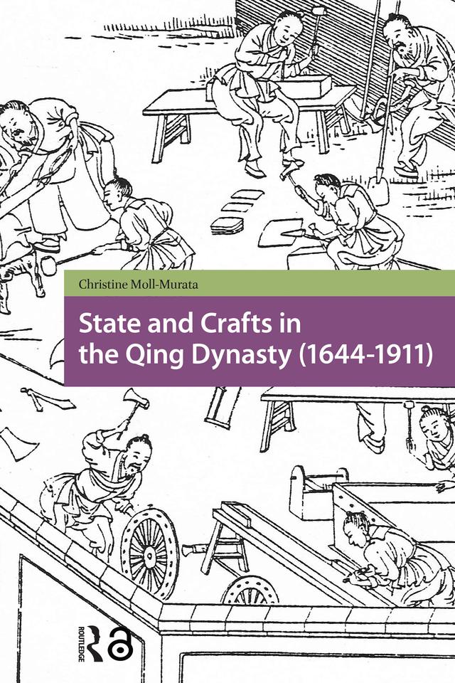 State and Crafts in the Qing Dynasty (1644-1911) by Christine Moll-Murata