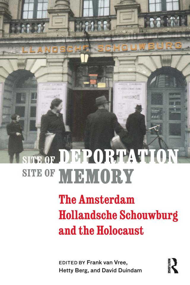 Site of Deportation, Site of Memory by David Duindam, Frank van Vree, Hetty Berg, Vivien Collingwood