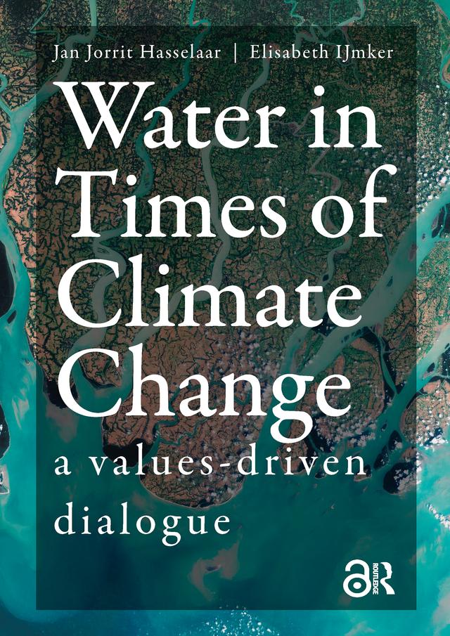 Water in Times of Climate Change by Elisabeth IJmker, Jan Jorrit Hasselaar