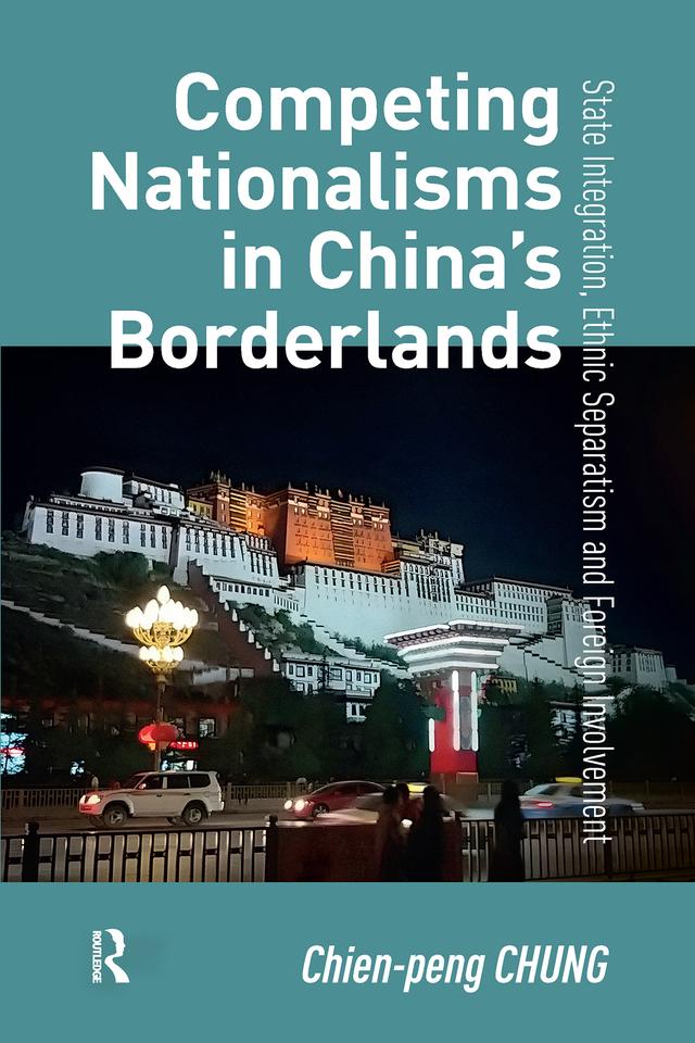 Competing Nationalisms in China’s Borderlands by Chien-peng Chung