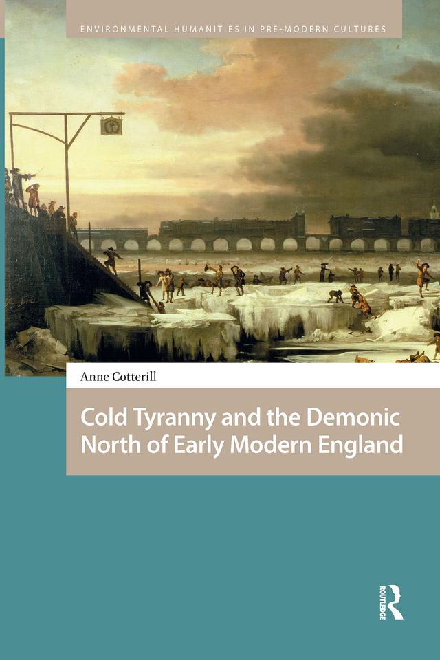 Cold Tyranny and the Demonic North of Early Modern England by Anne Cotterill