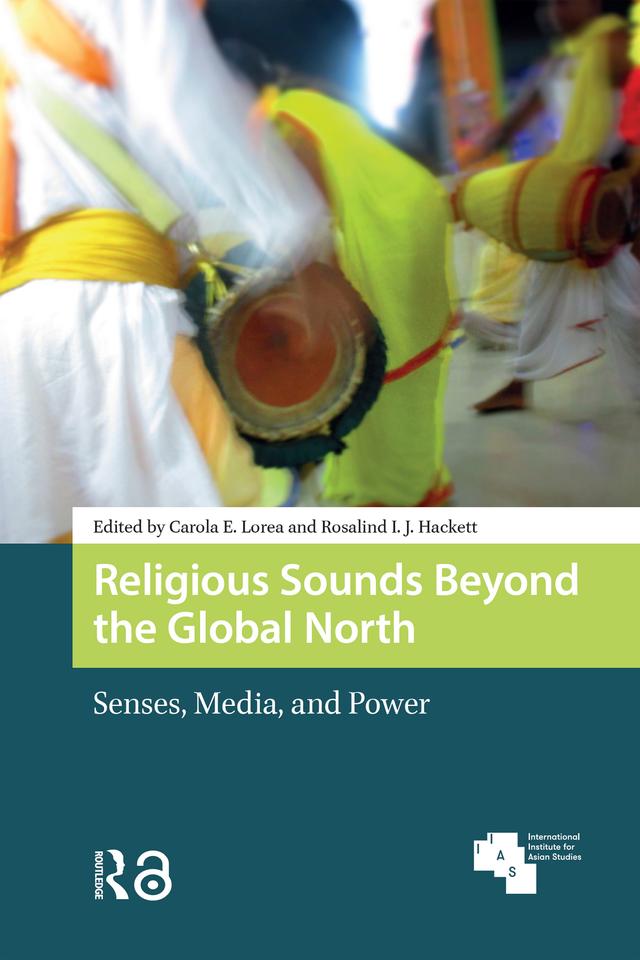 Religious Sounds Beyond the Global North by Carola Lorea, Rosalind Hackett