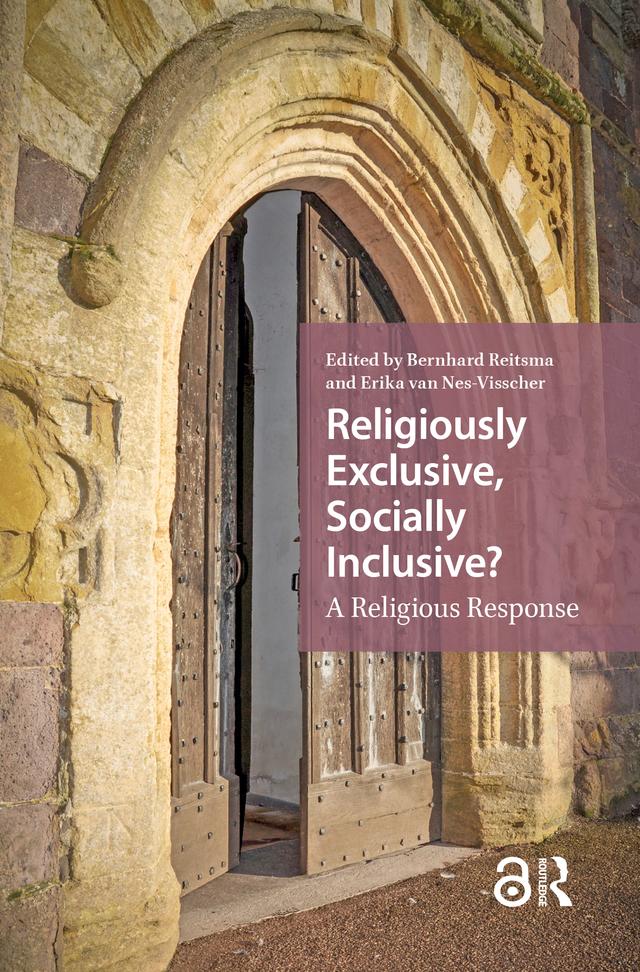Religiously Exclusive, Socially Inclusive by Bernhard Reitsma, Erika van Nes-Visscher