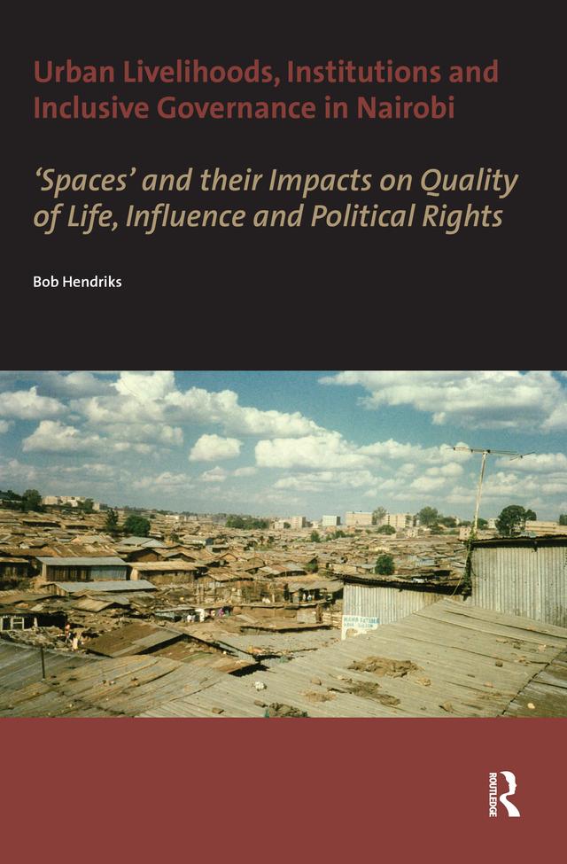 Urban Livelihoods, Institutions and Inclusive Governance in Nairobi by Bob Hendriks