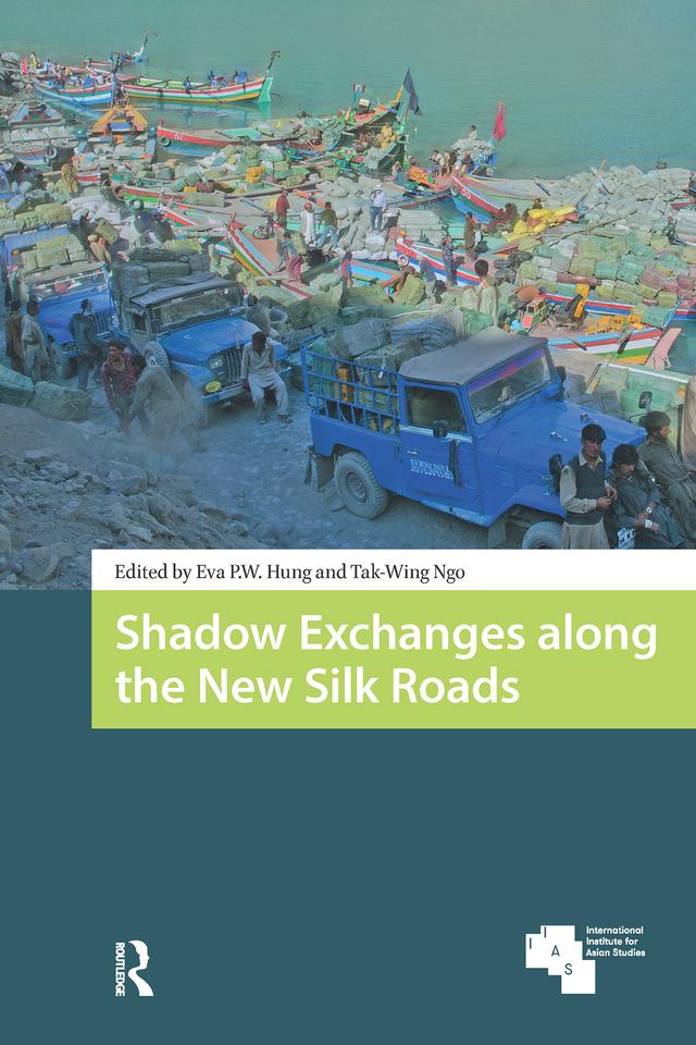 Shadow Exchanges along the New Silk Roads by Eva P. W. Hung, Tak-Wing Ngo