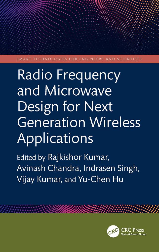 Radio Frequency and Microwave Design for Next Generation Wireless Applications by Avinash Chandra, Indrasen Singh, Rajkishor Kumar, Vijay Kumar, Yu-Chen Hu
