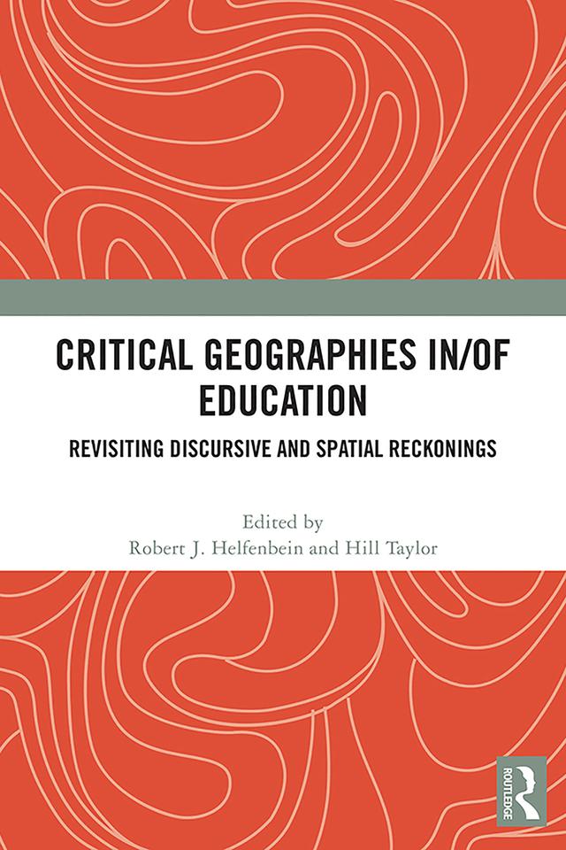 Critical Geographies in/of Education by Hill Taylor, Robert J. Helfenbein