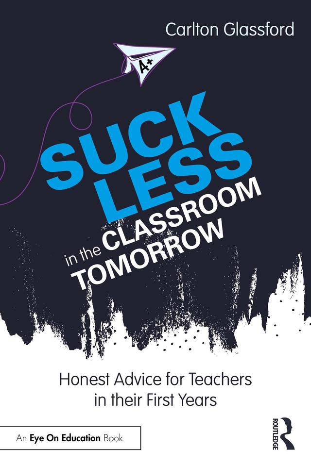 Suck Less in the Classroom Tomorrow by Carlton Glassford