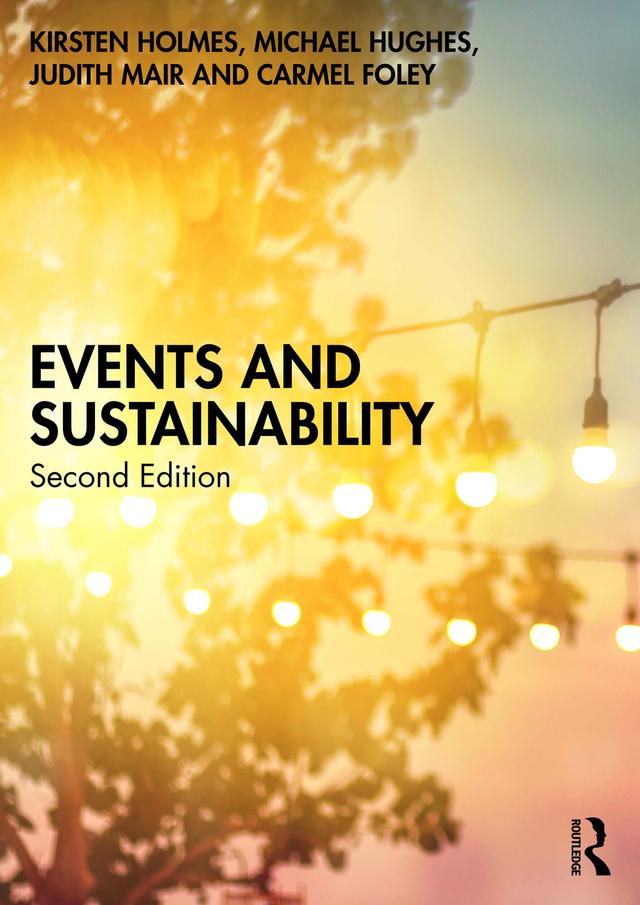 Events and Sustainability by Carmel Foley, Judith Mair, Kirsten Holmes, Michael Hughes