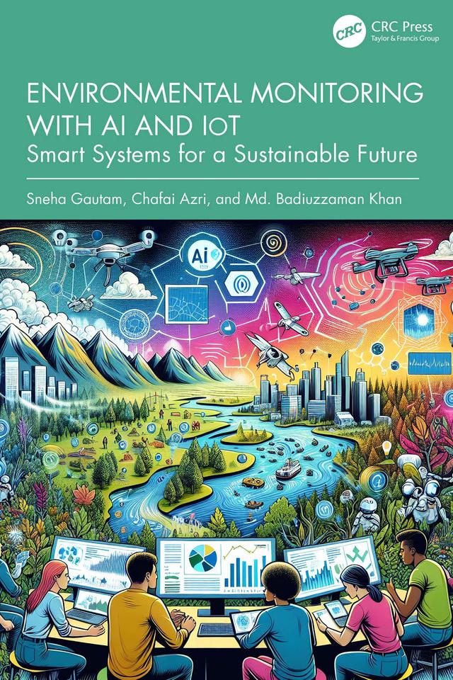 Environmental Monitoring with AI and IoT by Chafai Azri, Md. Badiuzzaman Khan, Sneha Gautam